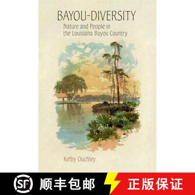 预订 精装 Bayou-Diversity: Nature and People in the Louisiana Bayou Country [9780807138595]