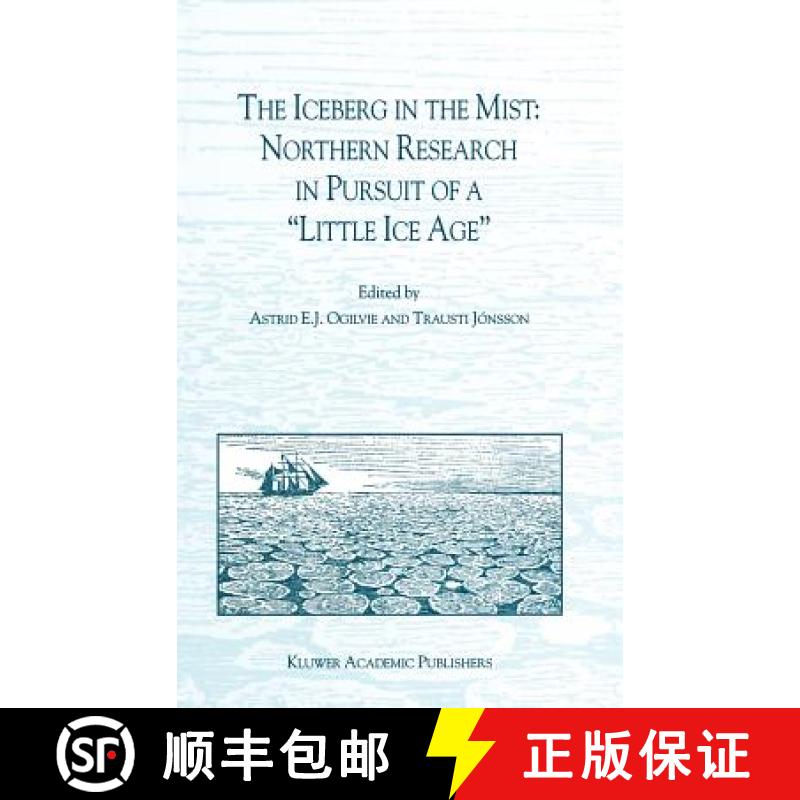 【4周达】The Iceberg in the Mist: Northern Research in Pursuit of a Little Ice Age [9780792367963]