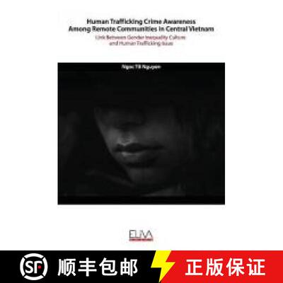 【3-4周达】Human Trafficking Crime Awareness Among Remote Communities in Central Vietnam: Link Betwee... [9781952751127]