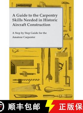 【3-4周达】A Guide to the Carpentry Skills Needed in Historic Aircraft Construction - A Step by Step ... [9781473319486]