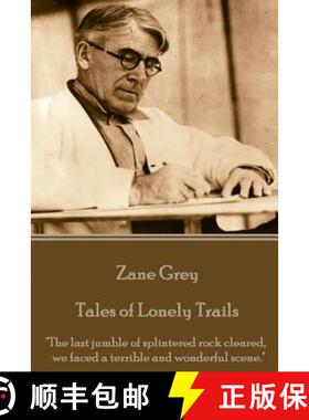 预订 Zane Grey - Tales of Lonely Trails: The last jumble of splintered rock cleared, we faced a terri... [9781785436932]