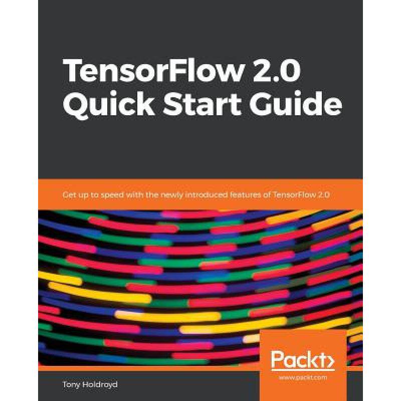 预订 TensorFlow 2.0 Quick Start Guide: Get up to speed with the newly introduced features of TensorFl... [9781789530759]怎么样,好用不?