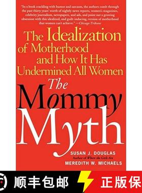 【3-4周达】The Mommy Myth: The Idealization of Motherhood and How It Has Undermined All Women [9780743260466]