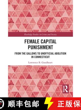 【3-4周达】Female Capital Punishment: From the Gallows to Unofficial Abolition in Connecticut [9780367479251]