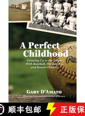 预订 A Perfect Childhood: Growing Up in the 1960s with Baseball, The Beatles, and Beaver Cleaver [9781955088664]
