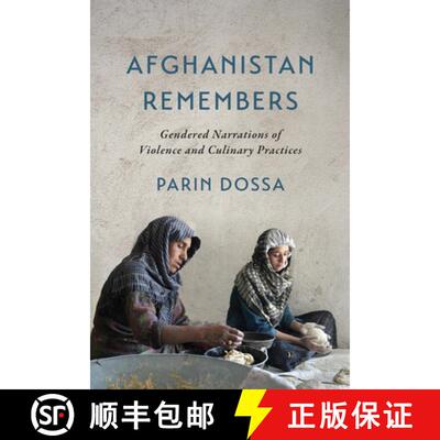 【3-4周达】Afghanistan Remembers – Gendered Narrations of Violence and Culinary Practices [9781442615373]