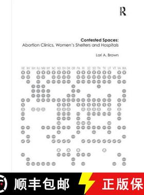 【3-4周达】Contested Spaces: Abortion Clinics, Women's Shelters and Hospitals: Politicizing the Femal... [9781409437413]