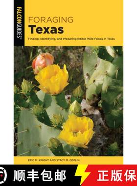【3-4周达】Foraging Texas : Finding, Identifying, and Preparing Edible Wild Foods in Texas [9781493056095]