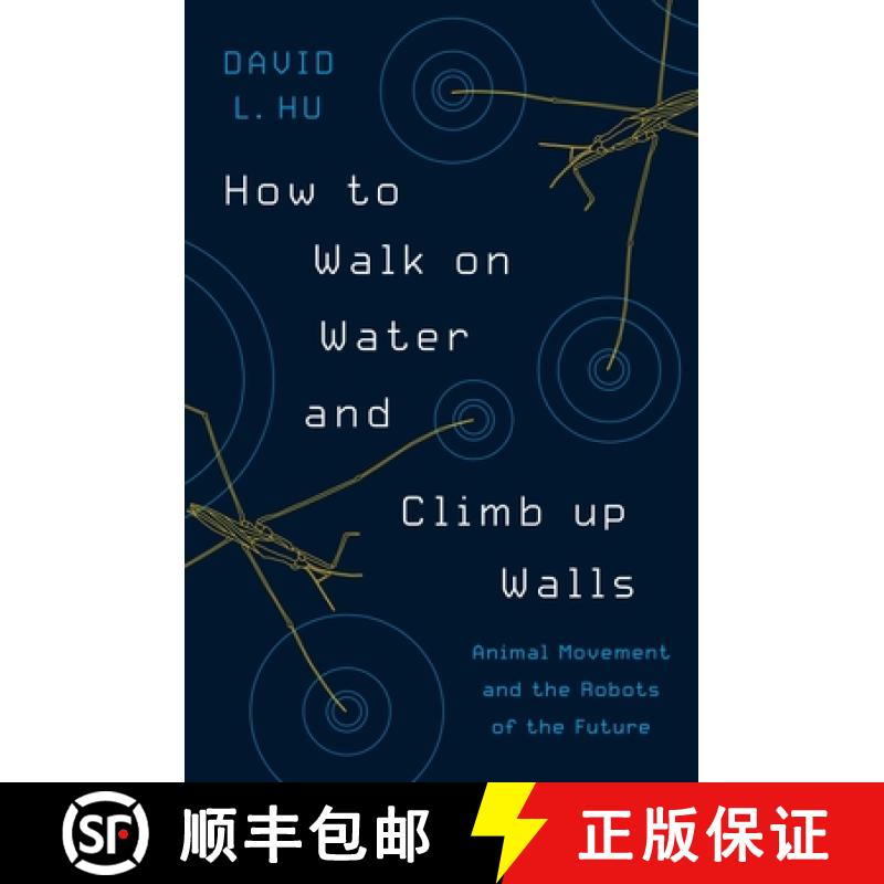 【3-4周达】How to Walk on Water and Climb Up Walls: Animal Movement and the Robots of the Future [9780691169866]