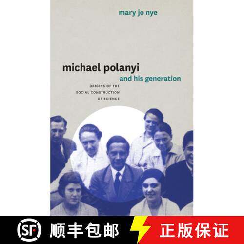 【3-4周达】精装 Michael Polanyi and His Generation – Origins of the Social Construction of Science [9780226610634]