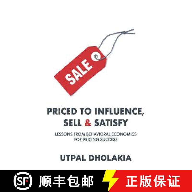 预订 Priced to Influence, Sell & Satisfy: Lessons from Behavioral Economics for Pricing Success [9780999186732]