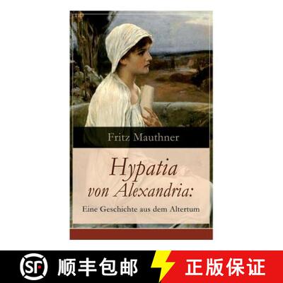 【3-4周达】Hypatia von Alexandria: Eine Geschichte aus dem Altertum: Lebensgeschichte der ber hmten M... [9788026860587]