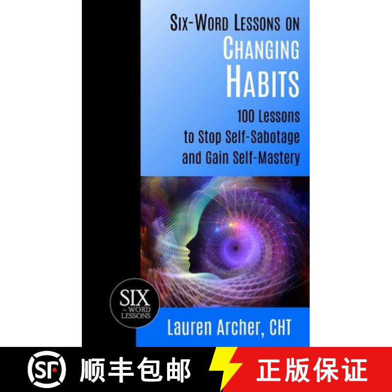 【3-4周达】Six-Word Lessons on Changing Habits: 100 Lessons to Stop Self-Sabotage and Gain Self-Mastery [9781933750408]