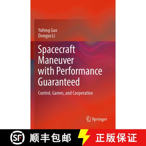 【3-4周达】Spacecraft Maneuver with Performance Guaranteed: Control, Games, and Cooperation [9789819946556]