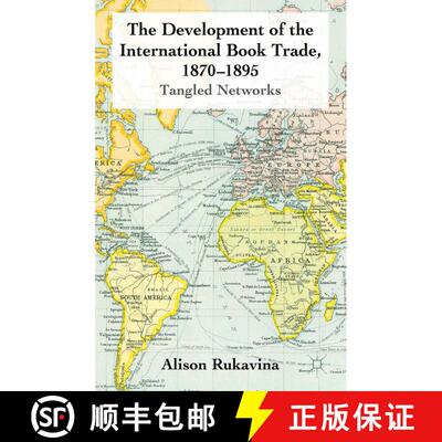 【3-4周达】The Development of the International Book Trade, 1870-1895 : Tangled Networks (1st ed. 201... [9781349324958]