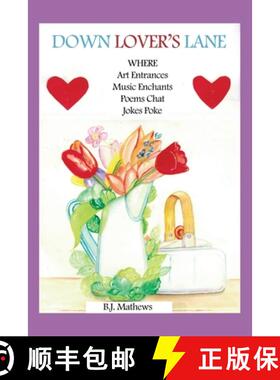 预订 Down Lover's Lane Where Art Entrances, Music Enchants, Poems Chat, Jokes Poke [9781645305828]