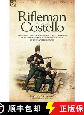 【3-4周达】Rifleman Costello: The adventures of a soldier of the 95th (rifles) in the Peninsular & Wa... [9781846770005]
