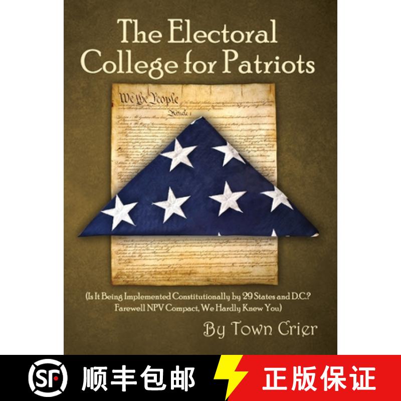【3-4周达】The Electoral College for Patriots: (Is It Being Implemented Constitutionally by 29 States... [9781647023928]