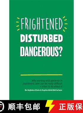 【3-4周达】Frightened, Disturbed, Dangerous?: Why Working with Patients in Psychiatric Care Can Be Re... [9781785922145]