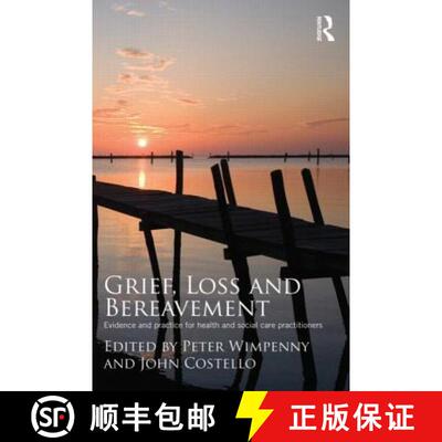 【3-4周达】Grief, Loss and Bereavement : Evidence and Practice for Health and Social Care Practitioners [9780415467513]