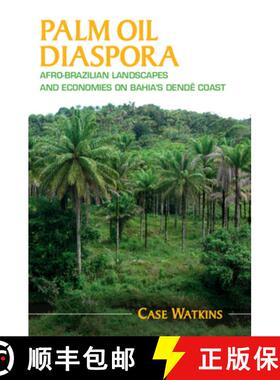 【3-4周达】Palm Oil Diaspora: Afro-Brazilian Landscapes and Economies on Bahia's Dende Coast [9781108746236]