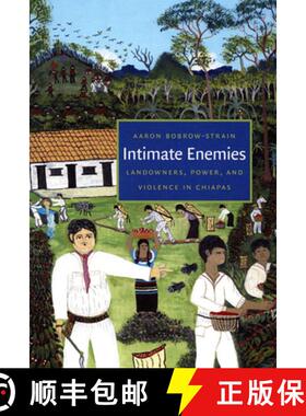 【3-4周达】Intimate Enemies: Landowners, Power, and Violence in Chiapas [9780822340041]
