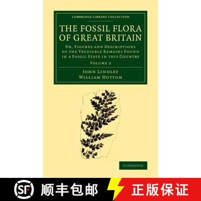 【3-4周达】The Fossil Flora of Great Britain: Or, Figures and Descriptions of the Vegetable Remains F... [9781108068550]