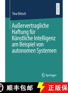 【3-4周达】Außervertragliche Haftung für Künstliche Intelligenz am Beispiel von autonomen Systemen... [9783658413149]