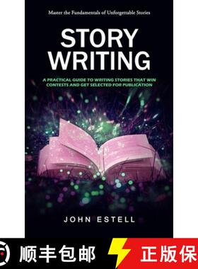 【3-4周达】Story Writing: Master the Fundamentals of Unforgettable Stories (A Practical Guide to Writ... [9781774859414]