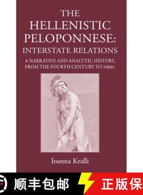 【3-4周达】Hellenistic Peloponnese: Interstate Relations: A Narrative and Analytic History from the F... [9781910589601]