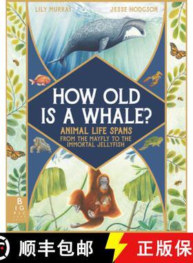 【3-4周达】How Old Is a Whale?: Animal Life Spans from the Mayfly to the Immortal Jellyfish [9781536229752]
