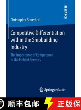 【3-4周达】Competitive Differentiation within the Shipbuilding Industry : The Importance of Competenc... [9783658140731]