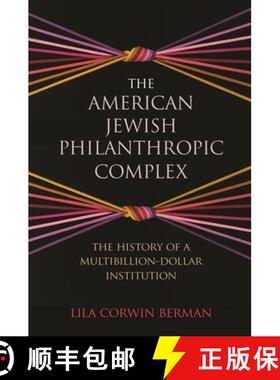 【3-4周达】The American Jewish Philanthropic Complex: The History of a Multibillion-Dollar Institution [9780691170732]