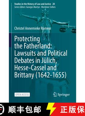 【3-4周达】Protecting the Fatherland: Lawsuits and Political Debates in Jülich, Hesse-Cassel and Bri... [9783030742423]