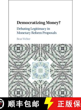 【3-4周达】Democratizing Money?: Debating Legitimacy in Monetary Reform Proposals [9781107195813]