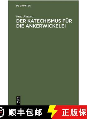 预订 Der Katechismus Fur Die Ankerwickelei: Leitfaden Fur Die Herstellung Der Wicklungen an Elektrisc... [9783112300428]