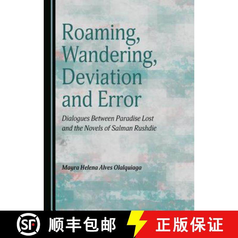 预订 Roaming, Wandering, Deviation and Error: Dialogues Between Paradise Lost and the Novels of Salma... [9781443887250]