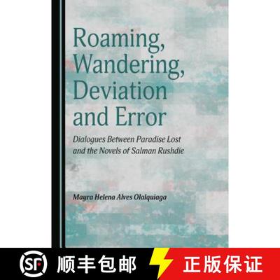 预订 Roaming, Wandering, Deviation and Error: Dialogues Between Paradise Lost and the Novels of Salma... [9781443887250]