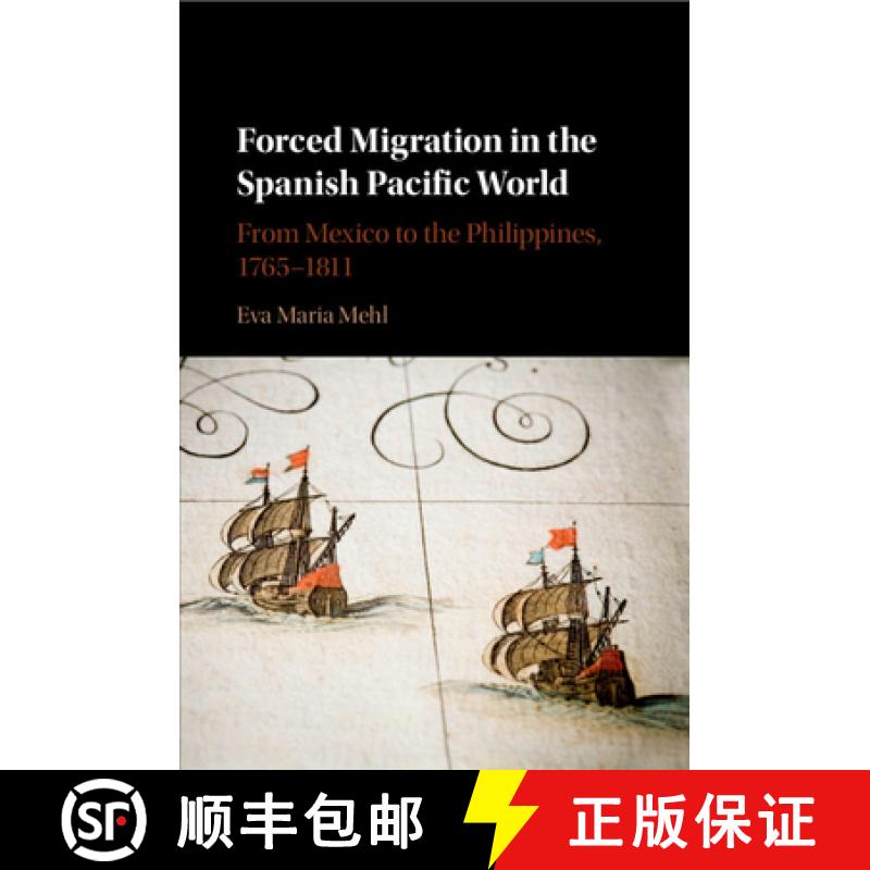 【3-4周达】Forced Migration in the Spanish Pacific World: From Mexico to the Philippines, 1765–1811 [9781316501993]