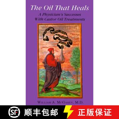 【3-4周达】The Oil That Heals: A Physician's Successes with Caster Oil Treatments [9780876043080]