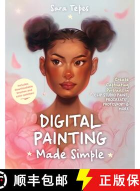 【3-4周达】Digital Painting Made Simple: Create Captivating Portraits in Clip Studio Paint, Procreate... [9781645675525]