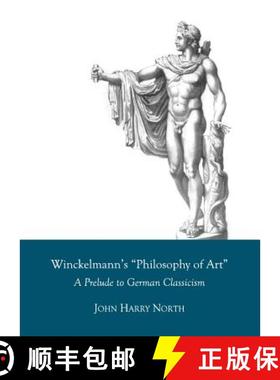 预订 Winckelmann's Philosophy of Art: A Prelude to German Classicism [9781443840040]