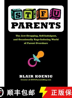 【3-4周达】STFU, Parents: The Jaw-Dropping, Self-Indulgent, and Occasionally Rage-Inducing World of P... [9780399159763]