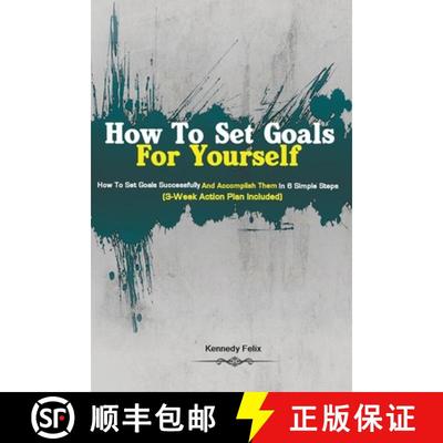 【3-4周达】How To Set Goals For Yourself: How To Set Goals Successfully And Accomplish Them In 6 Simp... [9781951737191]
