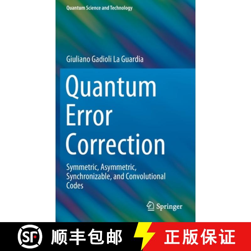 【3-4周达】Quantum Error Correction : Symmetric, Asymmetric, Synchronizable, and Convolutional Codes [9783030485504]
