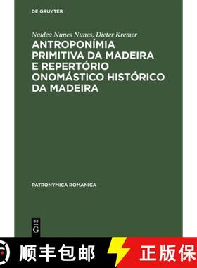 预订 Antroponimia Primitiva Da Madeira E Repertorio Onomastico Historico Da Madeira: (Seculos XV E XVI) [9783484555136]