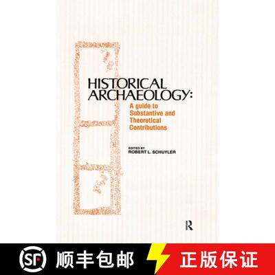 【3-4周达】Historical Archaeology: A Guide to Substantive and Theoretical Contributions: A Guide to S... [9780415785921]