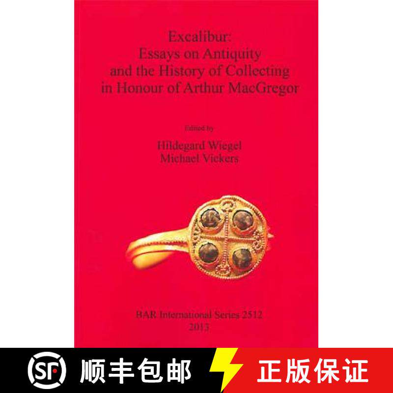 【3-4周达】Excalibur: Essays on Antiquity and the History of Collecting in Honour of Arthur MacGregor [9781407311302]