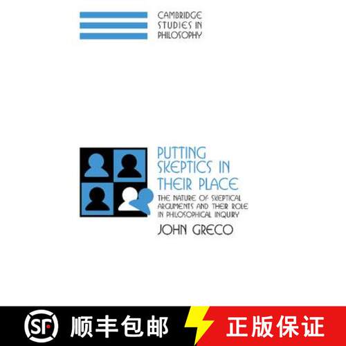 预订 精装 Putting Skeptics in their Place: The Nature of Skeptical Arguments and their Role in Philos... [9780521772631]