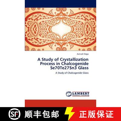 预订 A Study of Crystallization Process in Chalcogenide Se70te27sn3 Glass [9783846589175]